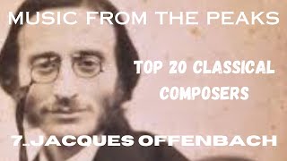 MUSIC FROM THE PEAKSTOP 20 CLASSICAL COMPOSERS7 Jacques Offenbach [upl. by Juanita732]