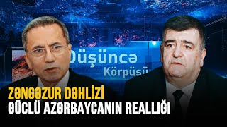 DÜŞÜNCƏ KÖRPÜSÜ  ZƏNGƏZUR DƏHLİZİ GÜCLÜ AZƏRBAYCANIN REALLIĞI [upl. by Begga]