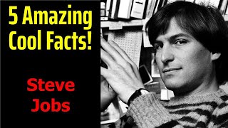 5 Fascinating Facts About Steve Jobs [upl. by Anitnoc]