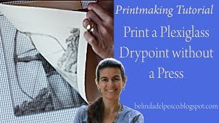 How to Print a Drypoint Etching or Engraving from Plexiglass without a Press [upl. by Hcaz]