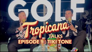 Tropicana Talks Episode 9  TIKI TONE [upl. by Ocram337]