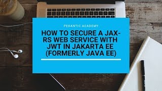 How to secure a JAXRS app with Json Web Token JWT in Jakarta EE formerly Java EE [upl. by Lacee]