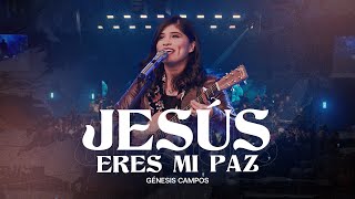 Jesús Eres Mi Paz  En Vivo Genesis Campos [upl. by Nilrac]