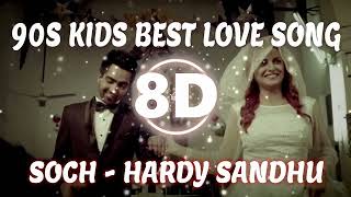 Soch 8D Audio  Hardy Sandhu  One of the Most loving Romantic Punjabi song ever [upl. by Jesus]