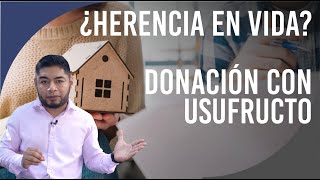 ¿Herencia en vida Donación con reserva de usufructo [upl. by Dugas699]