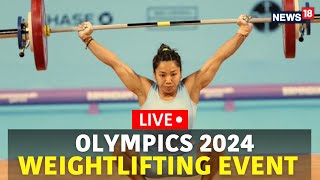 Paris Olympics 2024 LIVE  Weightlifting Event Mirabai Chanu Eyes Medal  Olympics 2024 LIVE  N18G [upl. by Atineb92]