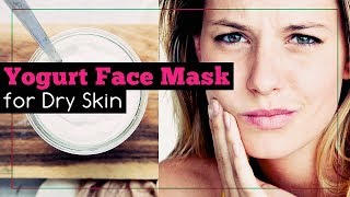 Yogurt Face Mask for Dry Skin Benefits and Recipe [upl. by Ahtekahs218]