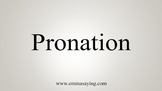 How To Say Pronation [upl. by Esiole]