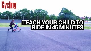 Teach your child to ride a bike in 45 Minutes  Cycling Weekly [upl. by Chancey769]