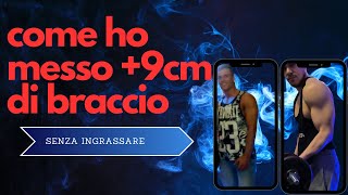 COME HO MESSO 9CM DI BRACCIO SENZA INGRASSARE [upl. by Irrahs]