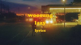 Lazy  WOOSUNG feat Reddy Lyrics [upl. by Kehsihba15]