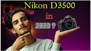 Nikon D3500 Handson in 2023  Can You Buy Nikon D3500 In 2023  Nikon D3500 Review In hindi [upl. by Brathwaite491]