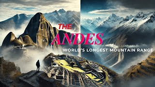 The Andes Secrets of the Longest Mountain Range on Earth [upl. by Sel180]