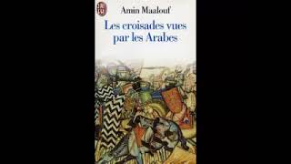 Les Croisades Vues Par Les Arabes partie 2 Amin Maalouf [upl. by Annah]