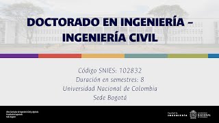 Doctorado en Ingeniería  Ingeniería Civil  UNAL Sede Bogotá [upl. by Monson]