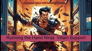 Running the Hand Ninja Villain Support [upl. by Nyleahs]