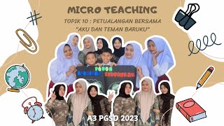 MICRO TEACHING TOPIK 10  PETUALANGAN BERSAMA quot AKU DAN TEMAN BARUKUquot [upl. by Tanner]