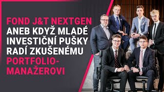 Fond JampT NextGen aneb Když mladé investiční pušky radí zkušenému portfoliomanažerovi [upl. by Almeeta160]