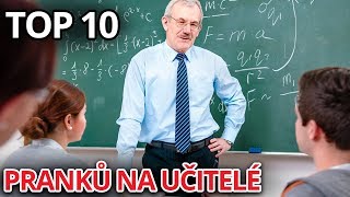 TOP 10 PRANKŮ NA UČITELÉ [upl. by Reviere]