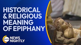 The Historical amp Religious Meaning of the Solemnity of Epiphany  EWTN News Nightly [upl. by Anilegnave]