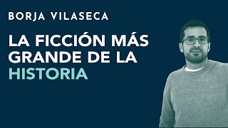 La ficción más grande la historia  Borja Vilaseca [upl. by Shulem240]