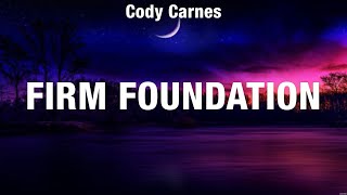 Cody Carnes  Firm Foundation Lyrics Cory Asbury LEELAND Gateway Worship [upl. by Saphra]