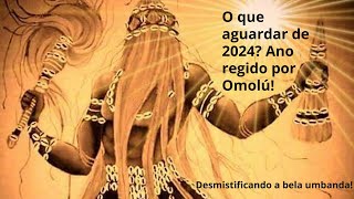 O Orixá regente de 2024 será Omolú O que aguardar do próximo ano Desmistificando a bela Umbanda [upl. by Milburn]