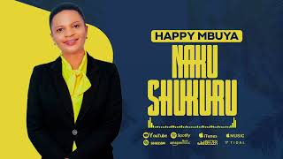 Nakushukuru Audio Song by Happy Mbuya Gospel singer [upl. by Nevsa924]