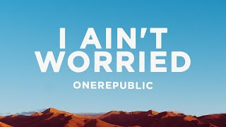 OneRepublic  I Aint Worried Lyrics [upl. by Yerffeg372]