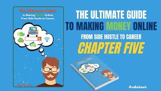 Chapter Five of the Audiobook The Ultimate Guide to Making Money Online Online Course Creation [upl. by Olympie]