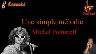 Version Karaoké Michel Polnareff Une simple mélodie [upl. by Svensen]