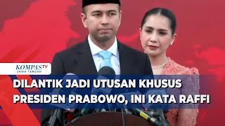 Dilantik Jadi Utusan Khusus Presiden Prabowo Ini Kata Raffi [upl. by Alaster582]