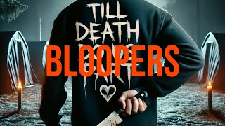 Till Death Do Us Part  Bloopers [upl. by Fancy854]