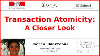 Transaction Atomicity A Closer Look  Rachid Guerraoui [upl. by Ycnalc]