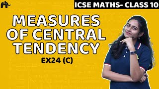 Measures of Central Tendency Class 10 ICSE Maths  Mathematics Chapter 24 Exercise 24C  Selina [upl. by Squire]