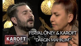 Feryal Öney amp Karoft  Dargın Mahkum  Karoft Akustik Kulüp [upl. by Fates]