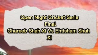 Open Night Cricket Serie FinalGhareeb Shah Xi Vs Ehtisham Shah Xicricketlover rahimyarkhan [upl. by Hilaria]