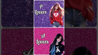 P lovers 💘 vs A lovers choose your favourite plover alovers shortvideo shorts specialdream [upl. by Terzas]