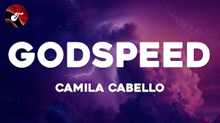 Camila Cabello  GODSPEED Lyrics [upl. by Greenwood100]