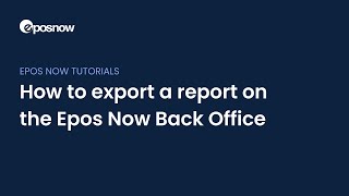 How to export a report on the Epos Now Back Office [upl. by Haidej726]