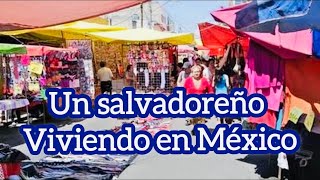 Un Salvadoreño viviendo en México visitando los tianguis elsalvador mexico [upl. by Georgie552]