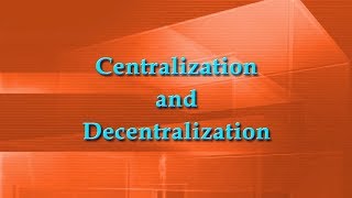 Centralization and Decentralization [upl. by Ahsinrad]