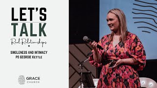 Lets Talk Real Relationships  Singleness and Intimacy with Ps Georgie Kettle Sermon [upl. by Ynaitirb]