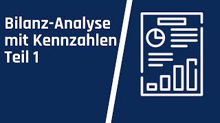 Bilanzanalyse mit Kennzahlen  Teil 1 [upl. by Akedijn586]