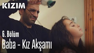 Baba  kız akşamı  Kızım 6 Bölüm [upl. by Asenab]