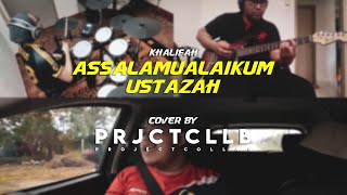 PRJCT CLLB  Assalamualaikum Ustazah Khalifah Cover [upl. by Pascale299]