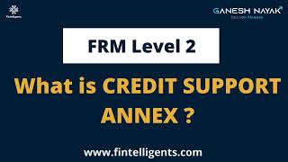 FRM Level 2  What is Credit Support Annex  Summary  FRM Preparation [upl. by Shelman929]