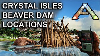 Beaver Dam Locations on Crystal Isles Map Ark Survival Evolved Castoroides [upl. by Ailito]