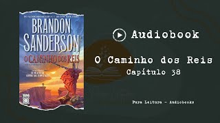 AUDIOBOOK O Caminho dos Reis  Capítulo 38 [upl. by Airdnahs]