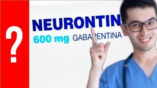 NEURONTIN Para que Sirve el Neurontin y Como se toma  Y MAS 💊 Gabapentina [upl. by Rooke618]